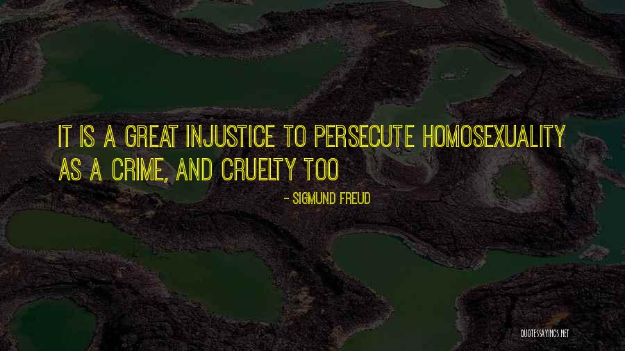 Cruelty And Injustice Quotes By Sigmund Freud