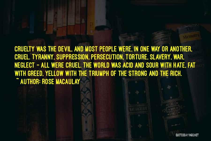 Cruelty Of War Quotes By Rose Macaulay