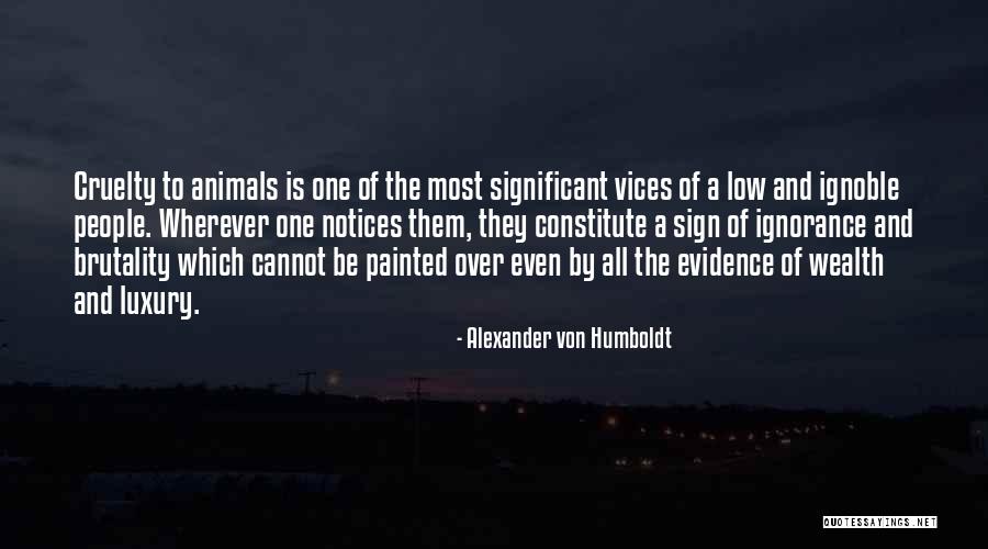 Cruelty Quotes By Alexander Von Humboldt