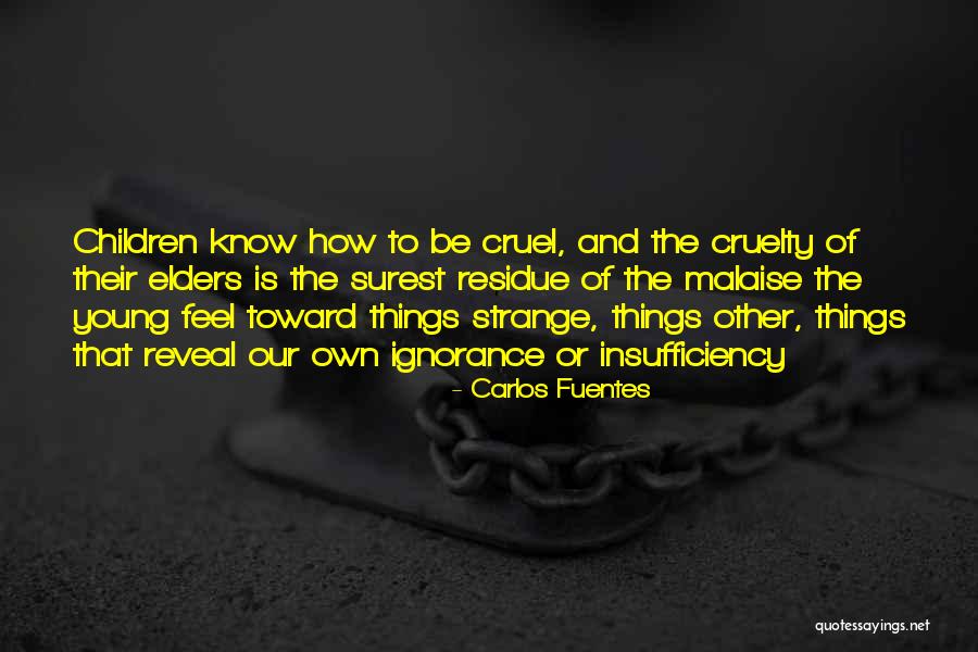 Cruelty Quotes By Carlos Fuentes Cruelty Quotes By Carlos Fuentes