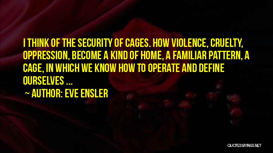 Cruelty Quotes By Eve Ensler