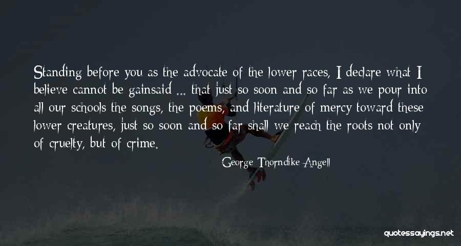 Cruelty Quotes By George Thorndike Angell Cruelty Quotes By George Thorndike Angell