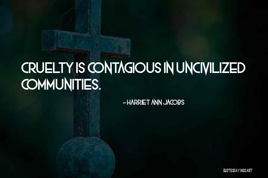 Cruelty Quotes By Harriet Ann Jacobs Cruelty Quotes By Harriet Ann Jacobs