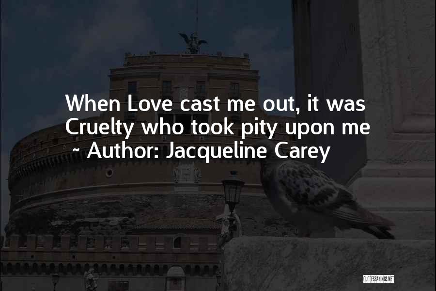 Cruelty Quotes By Jacqueline Carey