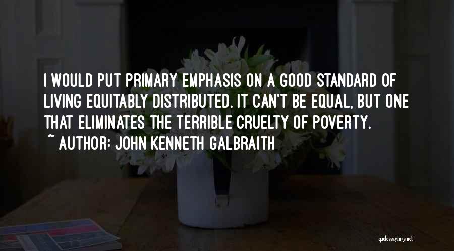 Cruelty Quotes By John Kenneth Galbraith