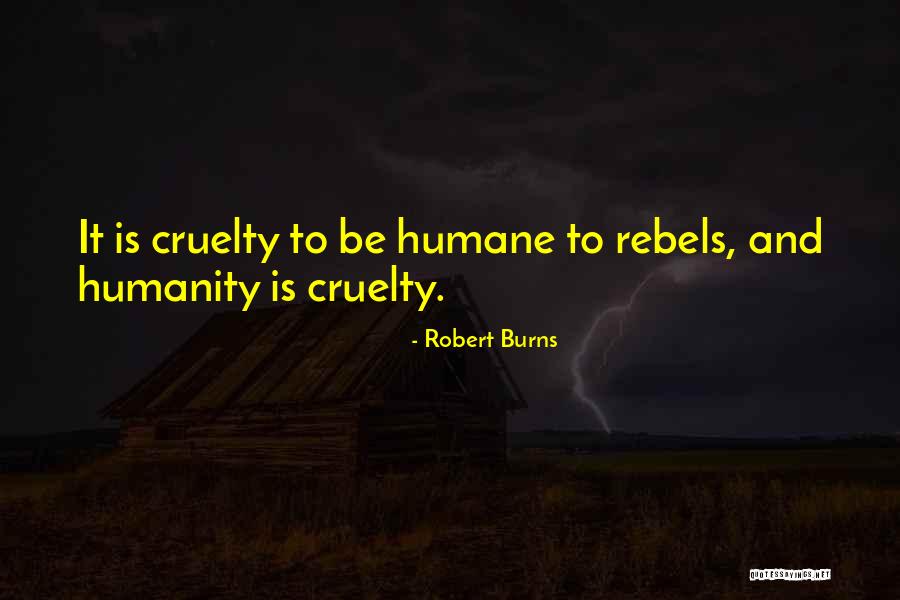 Cruelty Quotes By Robert Burns