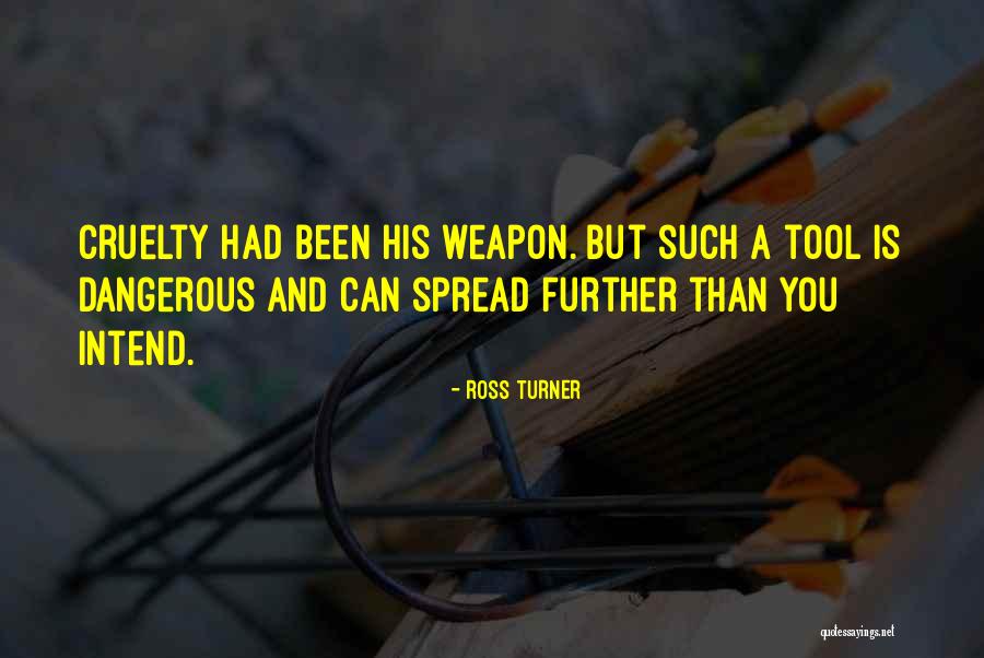 Cruelty Quotes By Ross Turner Cruelty Quotes By Ross Turner