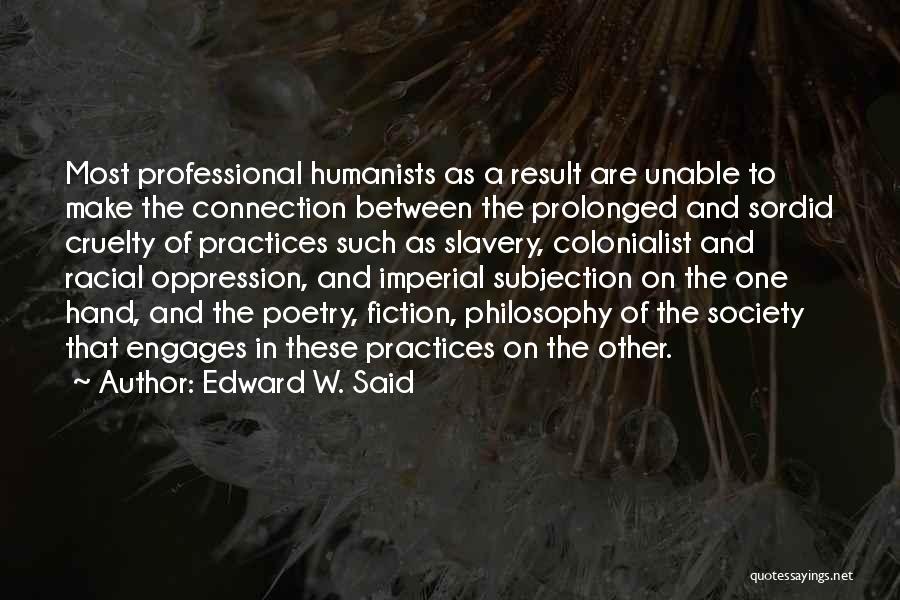 Cruelty Society Quotes By Edward W. Said