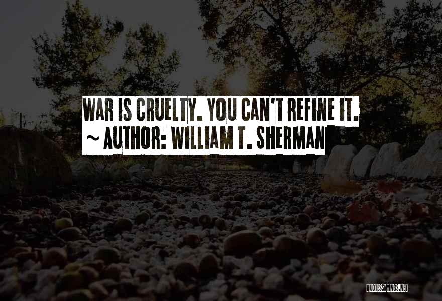 Cruelty Society Quotes By William T. Sherman