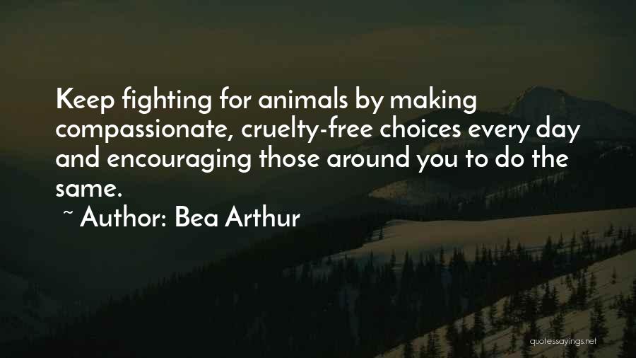 Cruelty To Animals Quotes By Bea Arthur