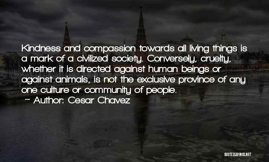 Cruelty To Animals Quotes By Cesar Chavez