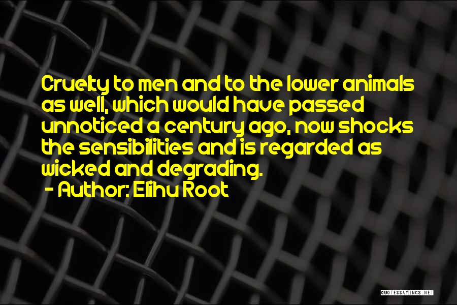 Cruelty To Animals Quotes By Elihu Root