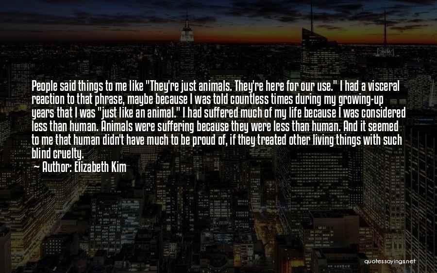 Cruelty To Animals Quotes By Elizabeth Kim