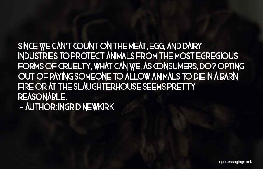 Cruelty To Animals Quotes By Ingrid Newkirk