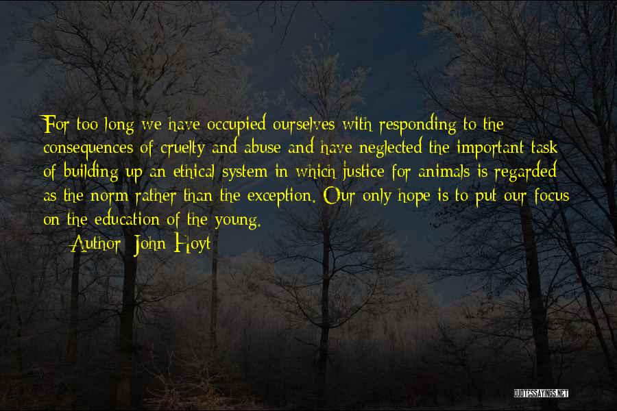 Cruelty To Animals Quotes By John Hoyt