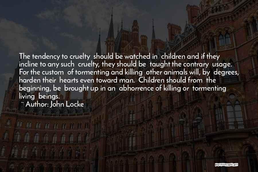 Cruelty To Animals Quotes By John Locke
