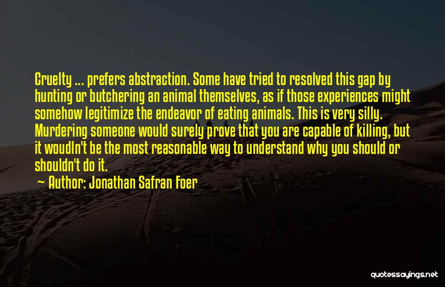 Cruelty To Animals Quotes By Jonathan Safran Foer