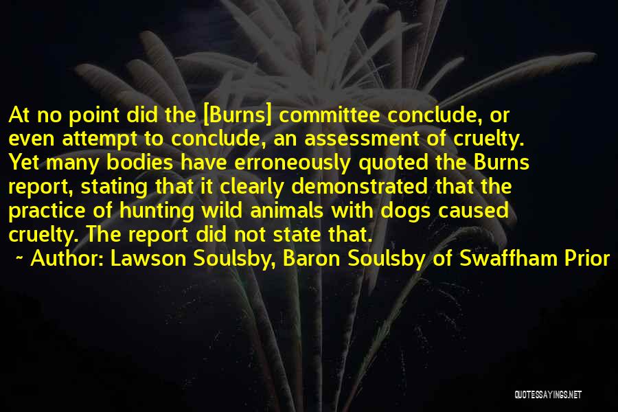 Cruelty To Animals Quotes By Lawson Soulsby, Baron Soulsby Of Swaffham Prior