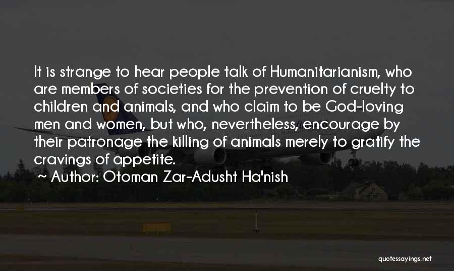 Cruelty To Animals Quotes By Otoman Zar-Adusht Ha'nish