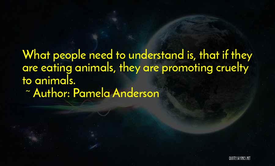 Cruelty To Animals Quotes By Pamela Anderson