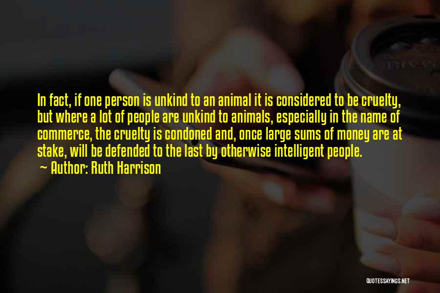 Cruelty To Animals Quotes By Ruth Harrison