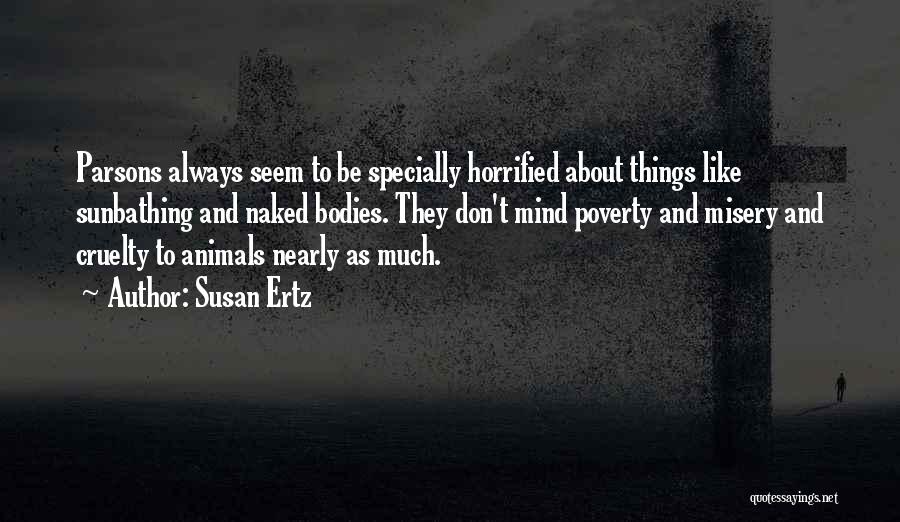 Cruelty To Animals Quotes By Susan Ertz