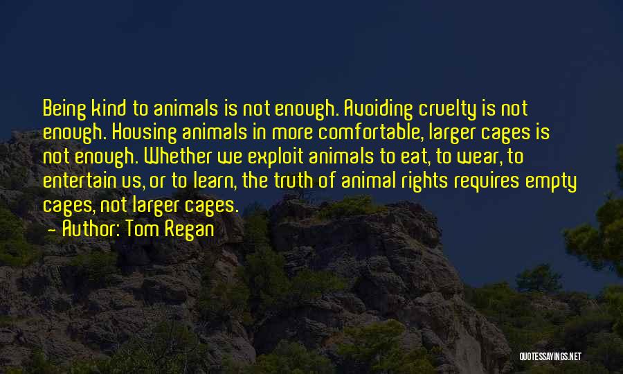 Cruelty To Animals Quotes By Tom Regan