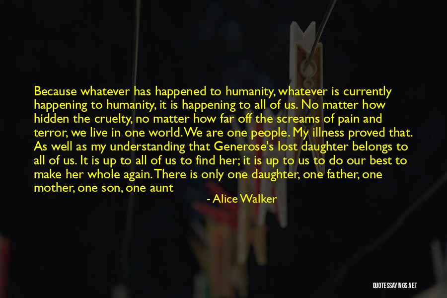 Cruelty To Humanity Quotes By Alice Walker Cruelty To Humanity Quotes By Alice Walker