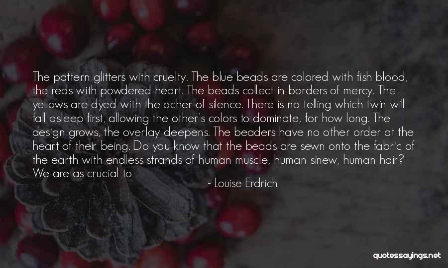 Cruelty To Humanity Quotes By Louise Erdrich Cruelty To Humanity Quotes By Louise Erdrich