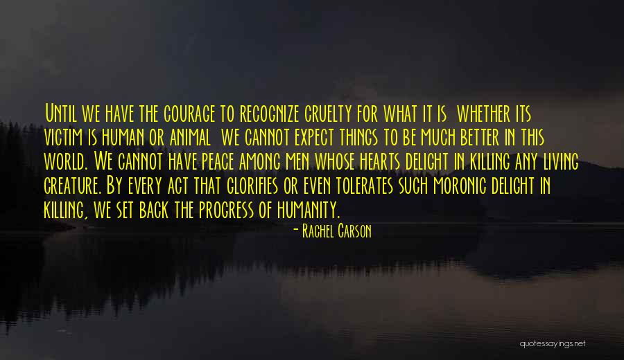 Cruelty To Humanity Quotes By Rachel Carson Cruelty To Humanity Quotes By Rachel Carson