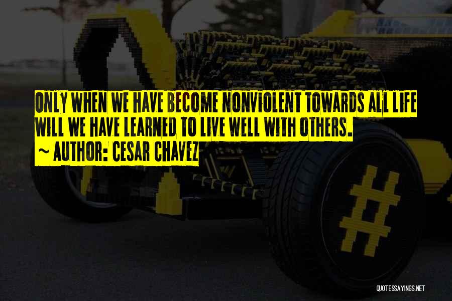 Cruelty To Others Quotes By Cesar Chavez