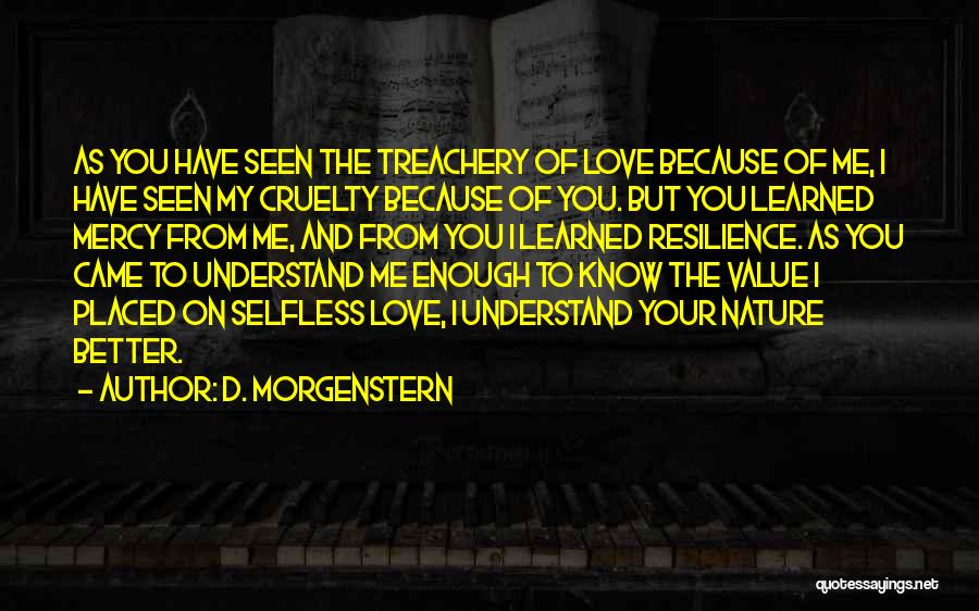 Cruelty To Others Quotes By D. Morgenstern