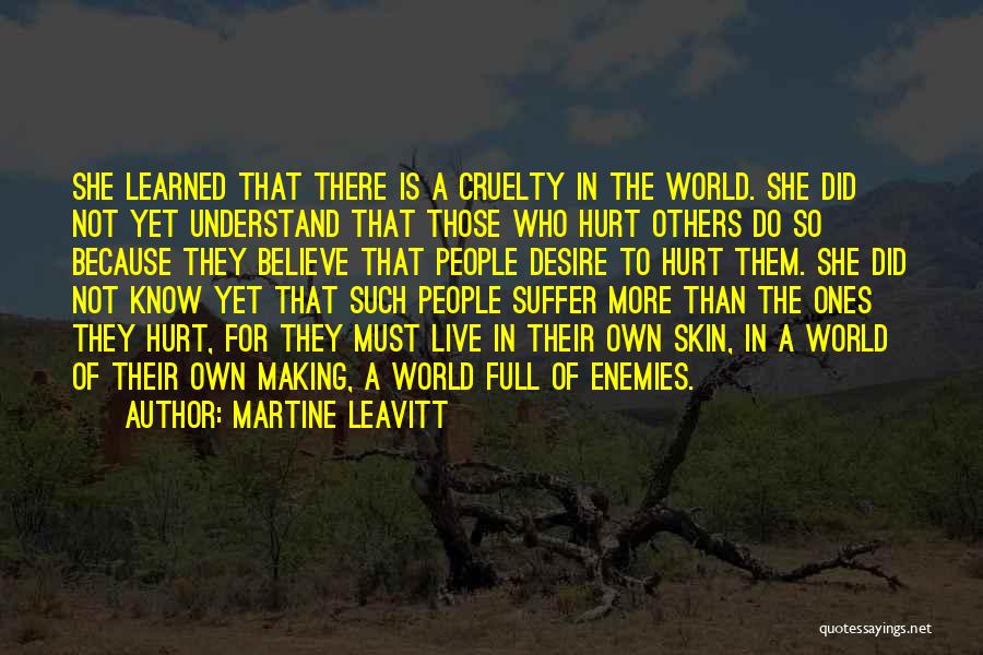 Cruelty To Others Quotes By Martine Leavitt