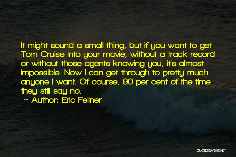 Cruise Quotes By Eric Fellner