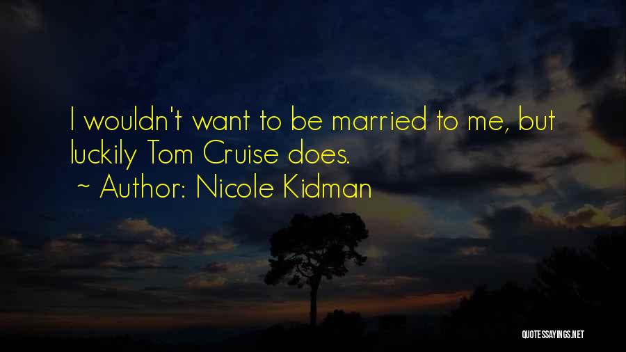 Cruise Quotes By Nicole Kidman