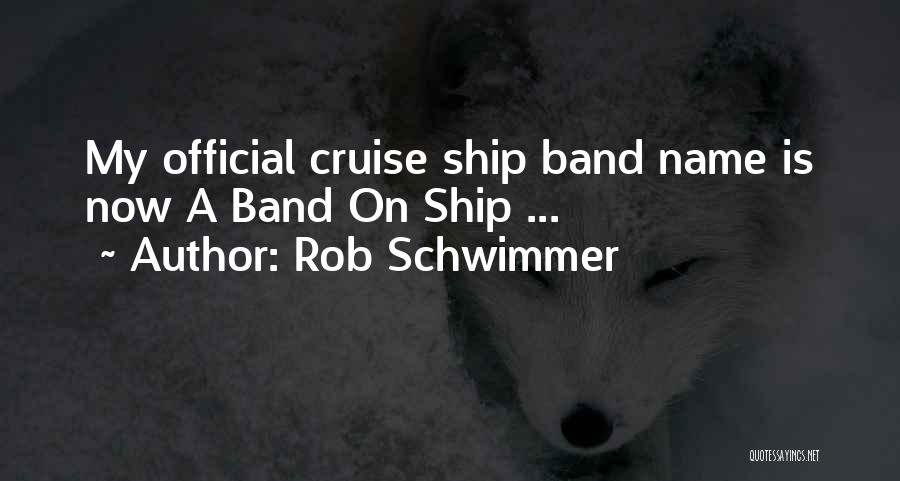 Cruise Quotes By Rob Schwimmer