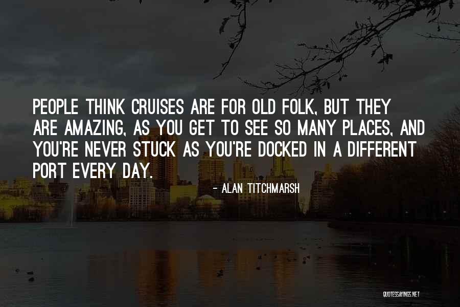 Cruises Quotes By Alan Titchmarsh Cruises Quotes By Alan Titchmarsh