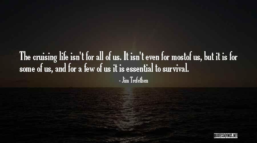 Cruising In Life Quotes By Jim Trefethen Cruising In Life Quotes By Jim Trefethen