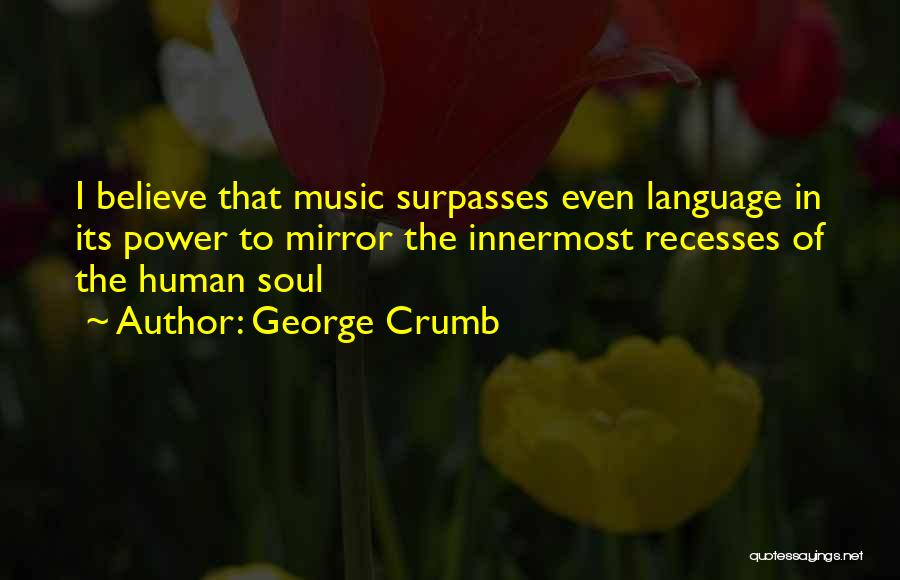 Crumb Quotes By George Crumb