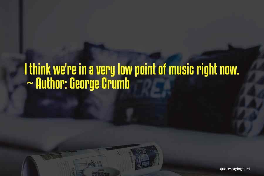 Crumb Quotes By George Crumb