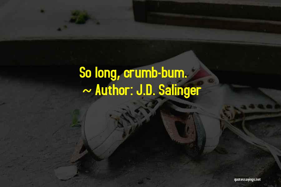 Crumb Quotes By J.D. Salinger