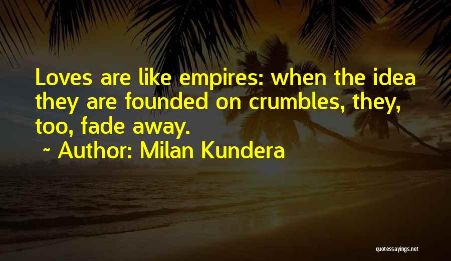 Crumbles Quotes By Milan Kundera