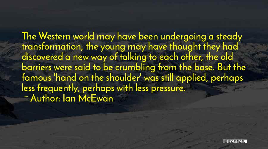 Crumbling Under Pressure Quotes By Ian McEwan