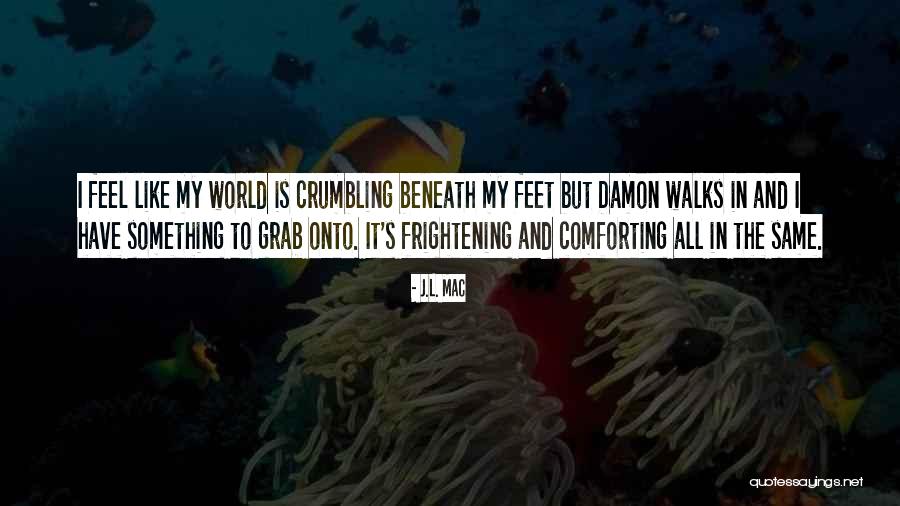 Crumbling World Quotes By J.L. Mac Crumbling World Quotes By J.L. Mac