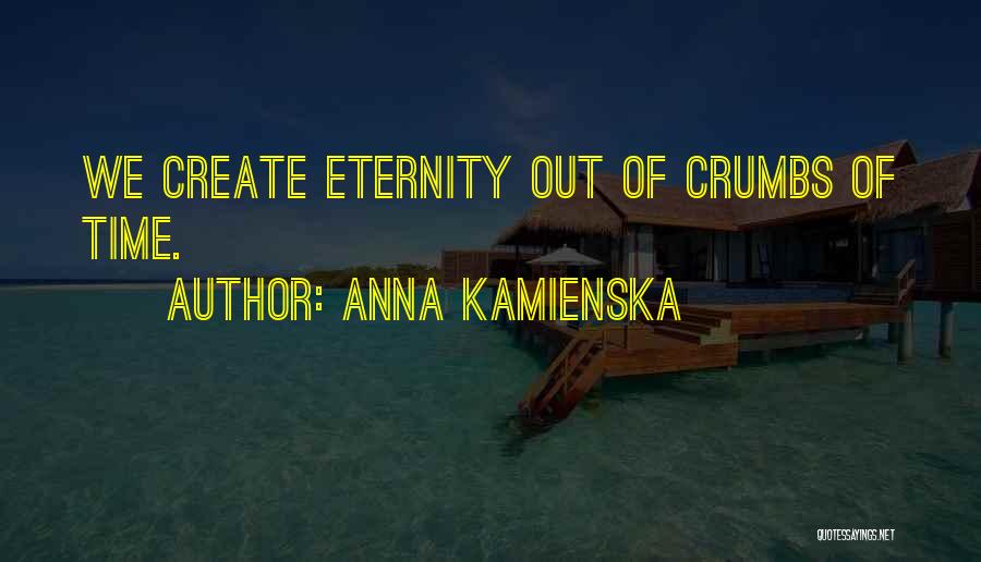 Crumbs Quotes By Anna Kamienska