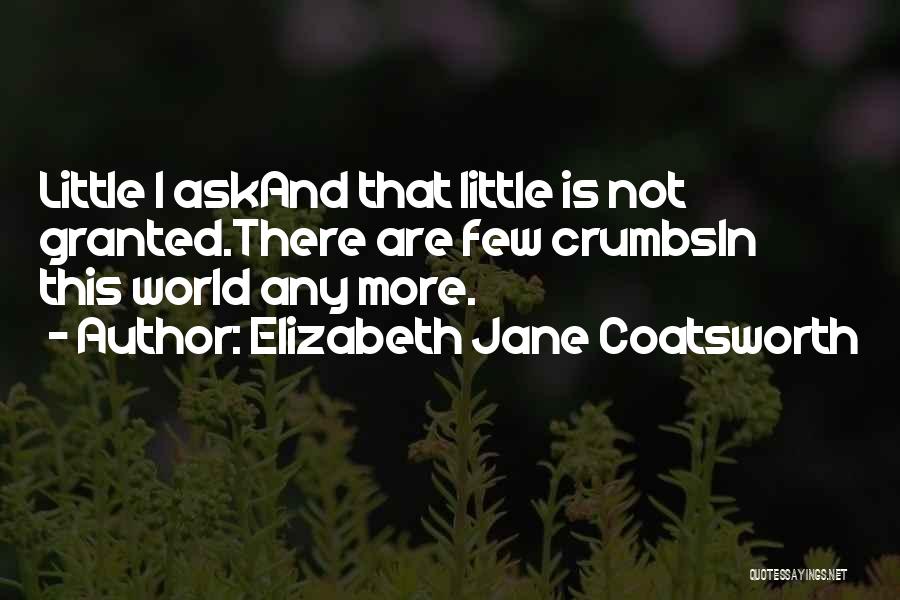 Crumbs Quotes By Elizabeth Jane Coatsworth