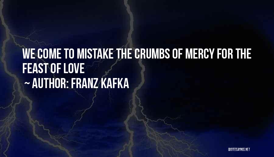 Crumbs Quotes By Franz Kafka