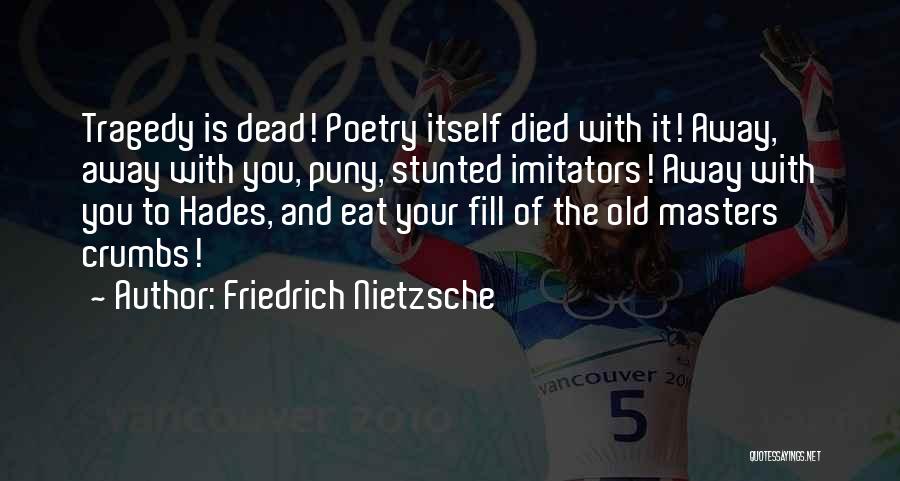 Crumbs Quotes By Friedrich Nietzsche