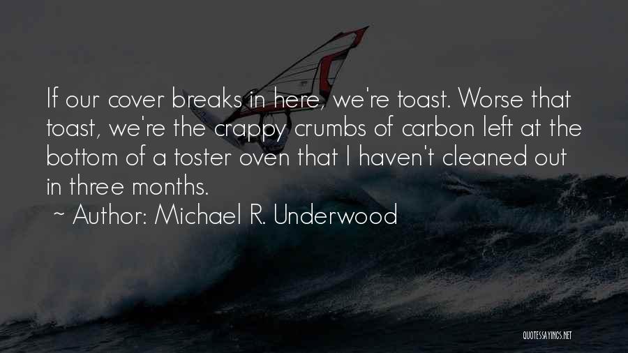 Crumbs Quotes By Michael R. Underwood