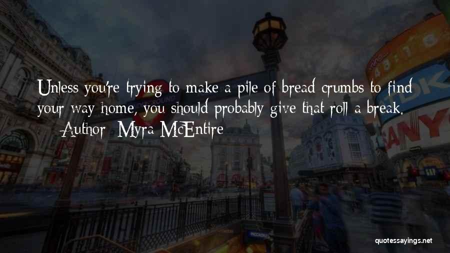 Crumbs Quotes By Myra McEntire